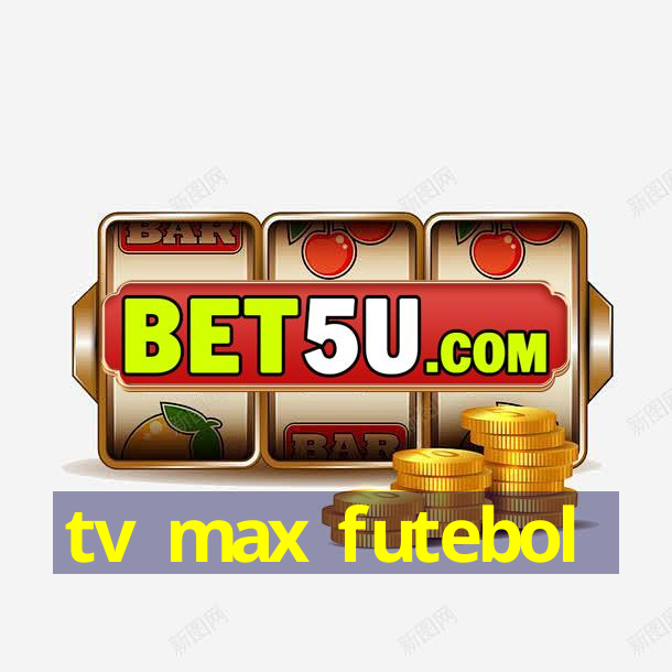 tv max futebol